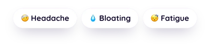 One-tap symptom chips: headache, bloating, fatigue