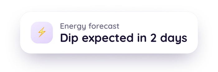 Energy forecast card reading: dip expected in 2 days