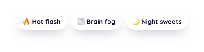 One-tap symptom chips: hot flash, brain fog, night sweats